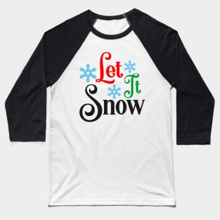 Let it snow Baseball T-Shirt